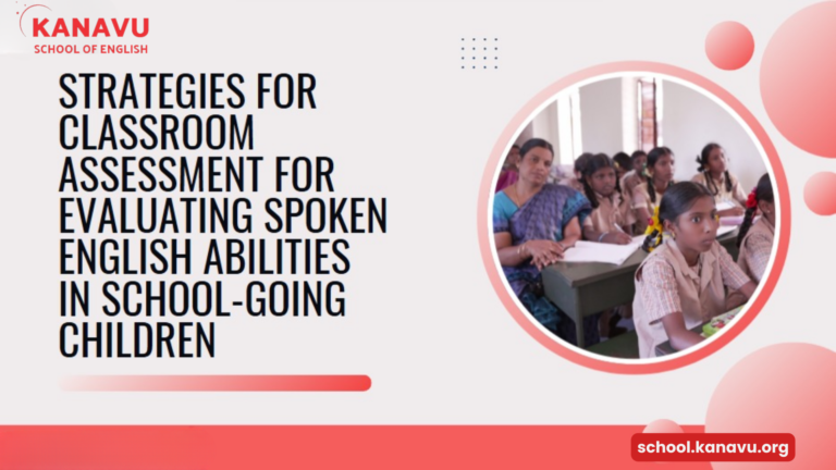 Strategies for Classroom Assessment for Evaluating Spoken English Abilities in School-going Children