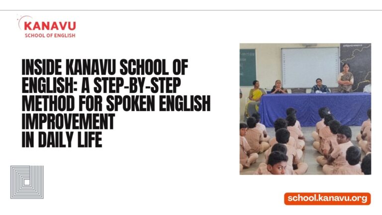 Inside Kanavu School of English: A Step-by-Step Method for Spoken English Improvement in Daily Life