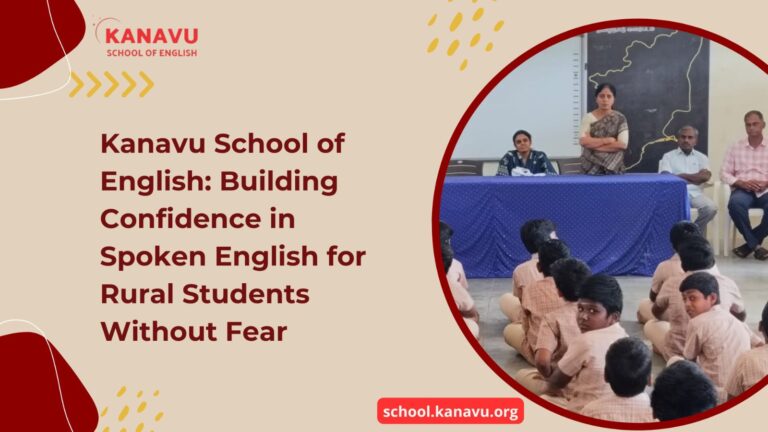 Kanavu School of English: Building Confidence in Spoken English for Rural Students Without Fear