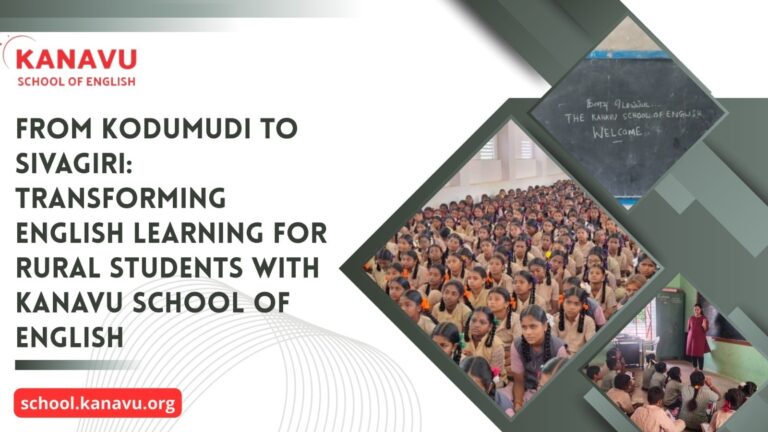 From Kodumudi to Sivagiri: Transforming English Learning for Rural Students with Kanavu School of English