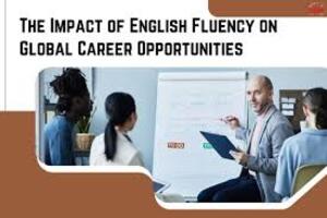 English Fluency – Your Pathway to Global Career Advancement