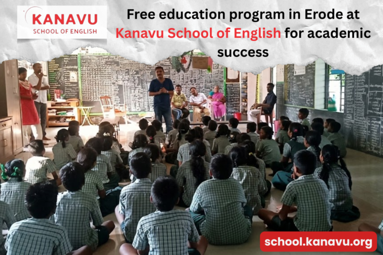Free education program in Erode at Kanavu School of English for academic success