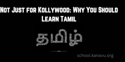 Not Just for Kollywood: Why You Should Learn Tamil